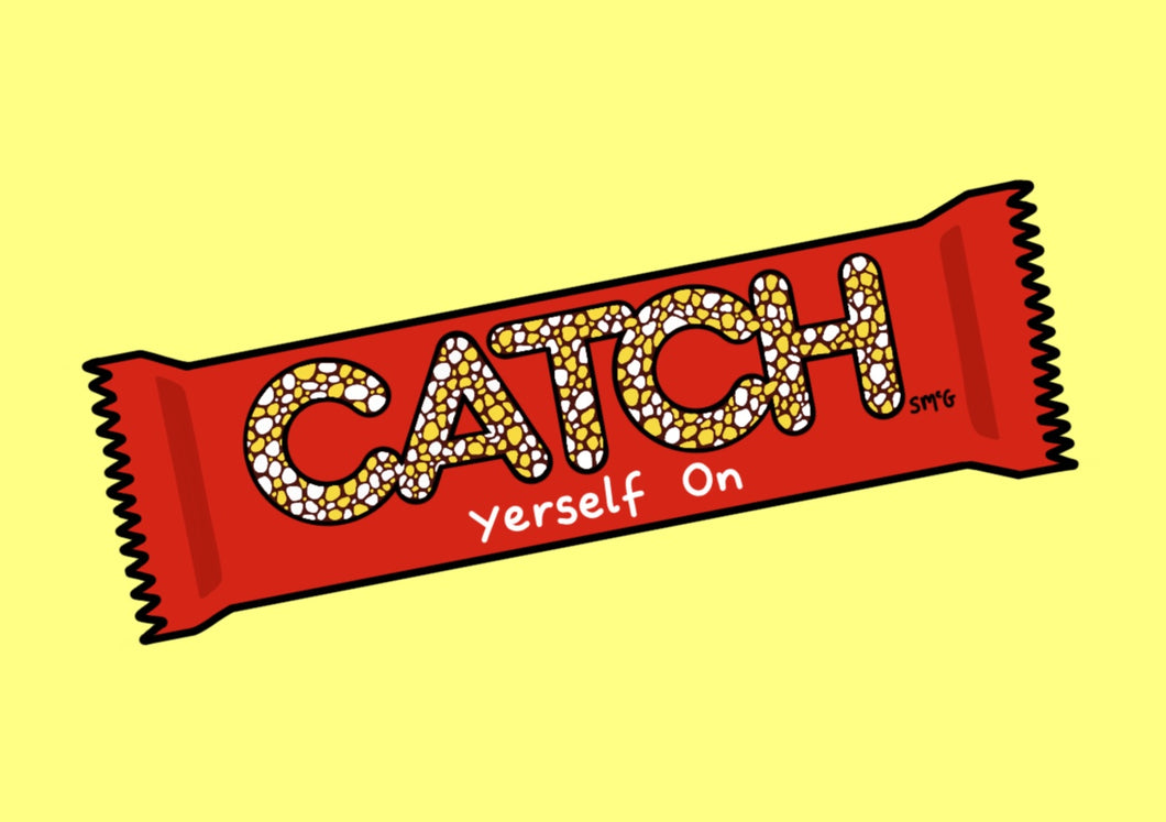 Catch Yerself On | A5 Print