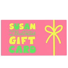 Load image into Gallery viewer, Susan Illustrates Gift Card
